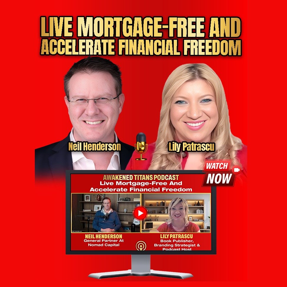 Live Mortgage-Free And Accelerate Financial Freedom - Neil Henderson and Lily Patrascu episode artwork