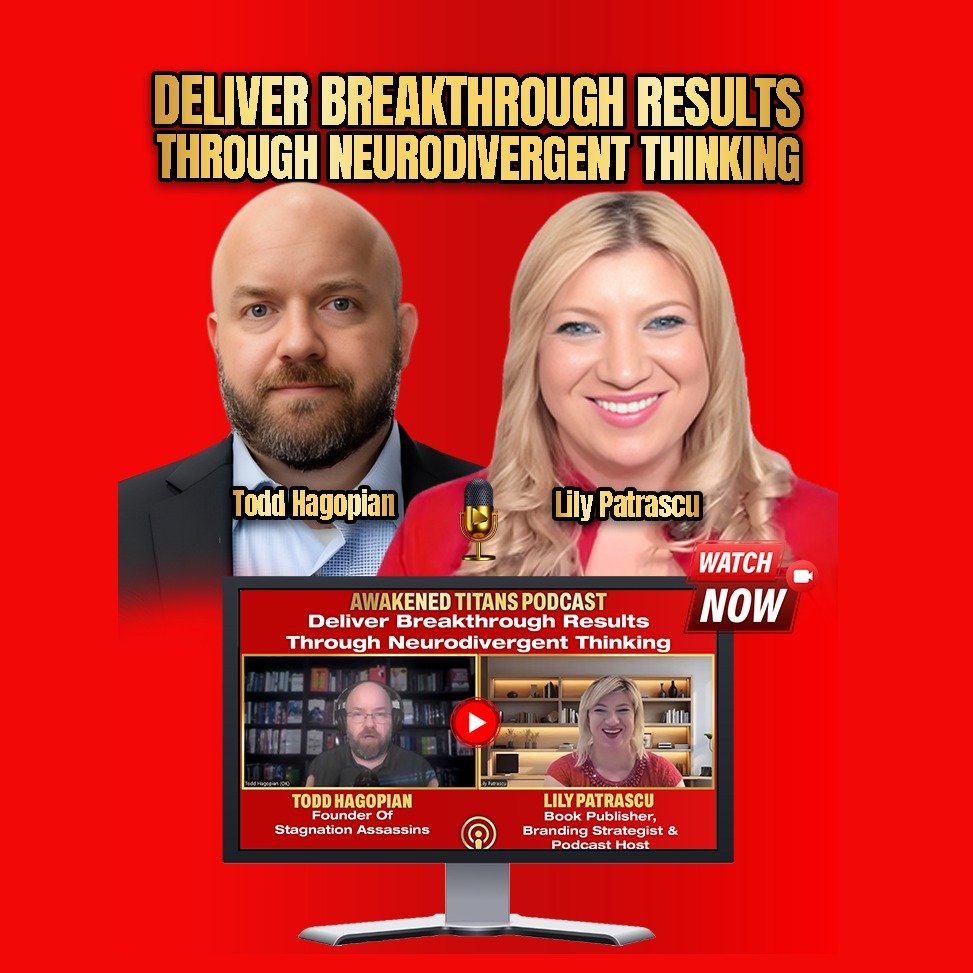 Deliver Breakthrough Results Through Neurodivergent Thinking - Todd Hagopian and Lily Patrascu episode artwork