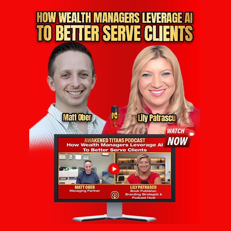 How Wealth Managers Leverage AI To Better Serve Clients - Matt Ober And Lily Patrascu episode artwork