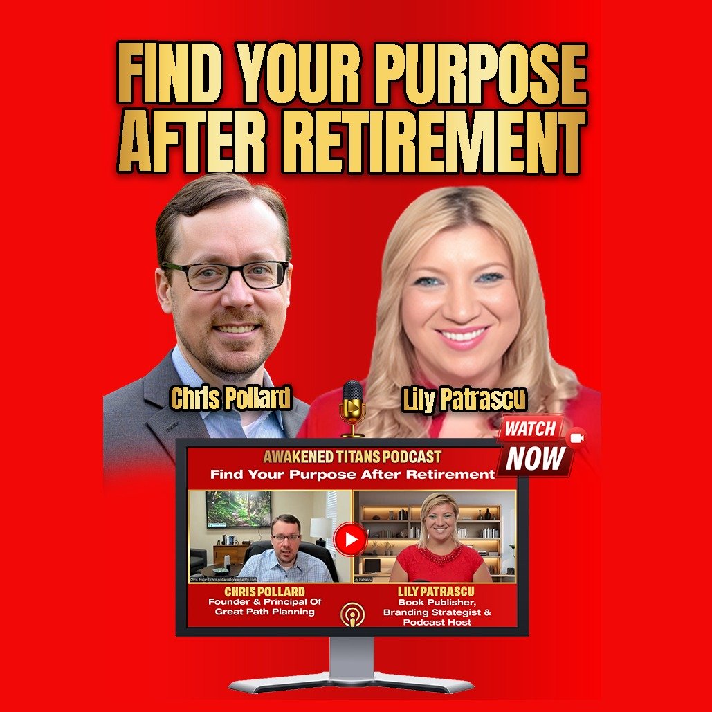 Find Your Purpose After Retirement - Chris Pollard And Lily Patrascu episode artwork