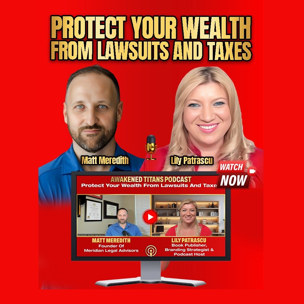 Protect Your Wealth From Lawsuits And Taxes - Matt Meredith and Lily Patrascu episode artwork