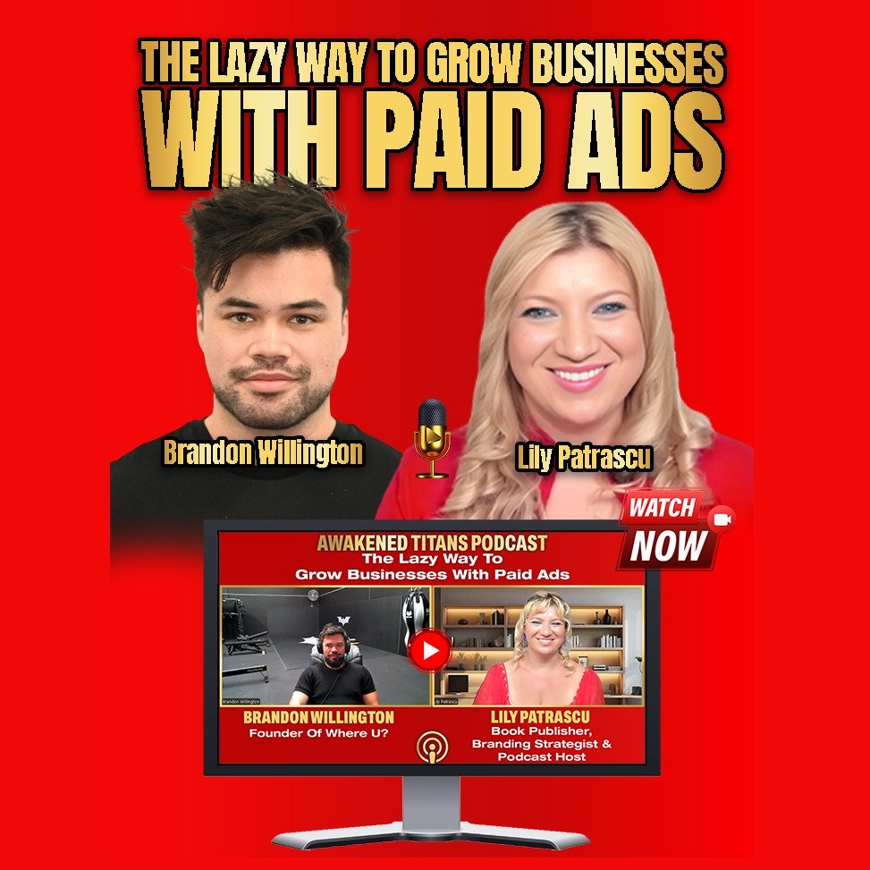 The Lazy Way To Grow Businesses With Paid Ads - Brandon Willington and Lily Patrascu episode artwork