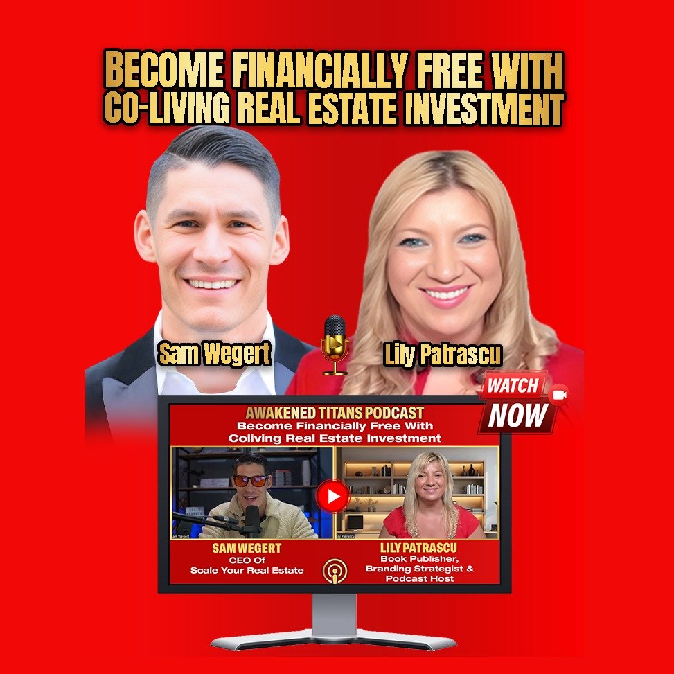 Become Financially Free With Coliving Real Estate Investment - Sam Wegert and Lily Patrascu episode artwork