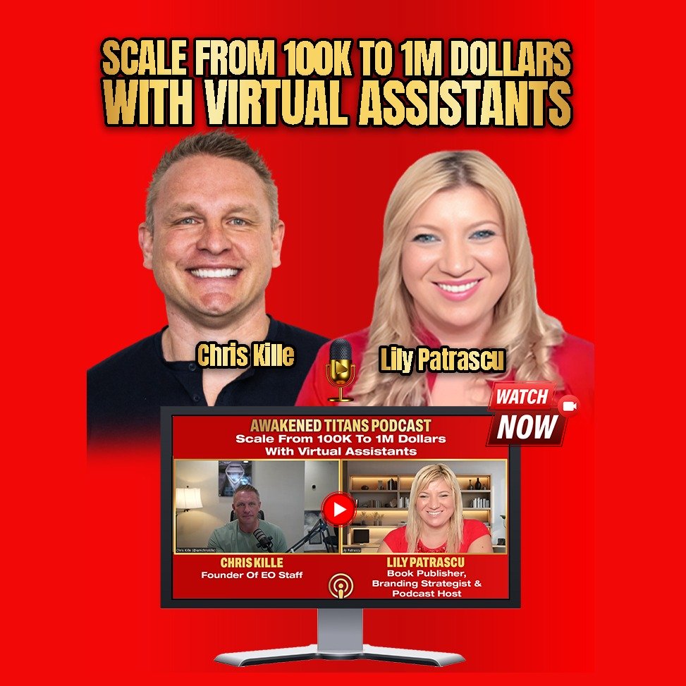 Scale From 100K To 1M Dollars With Virtual Assistants - Chris Kille and Lily Patrascu episode artwork