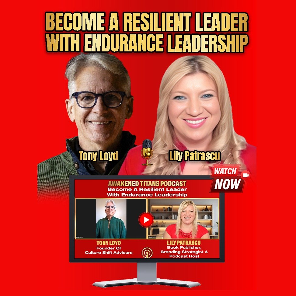 Become A Resilient Leader With Endurance Leadership -Tony Loyd and Lily Patrascu episode artwork