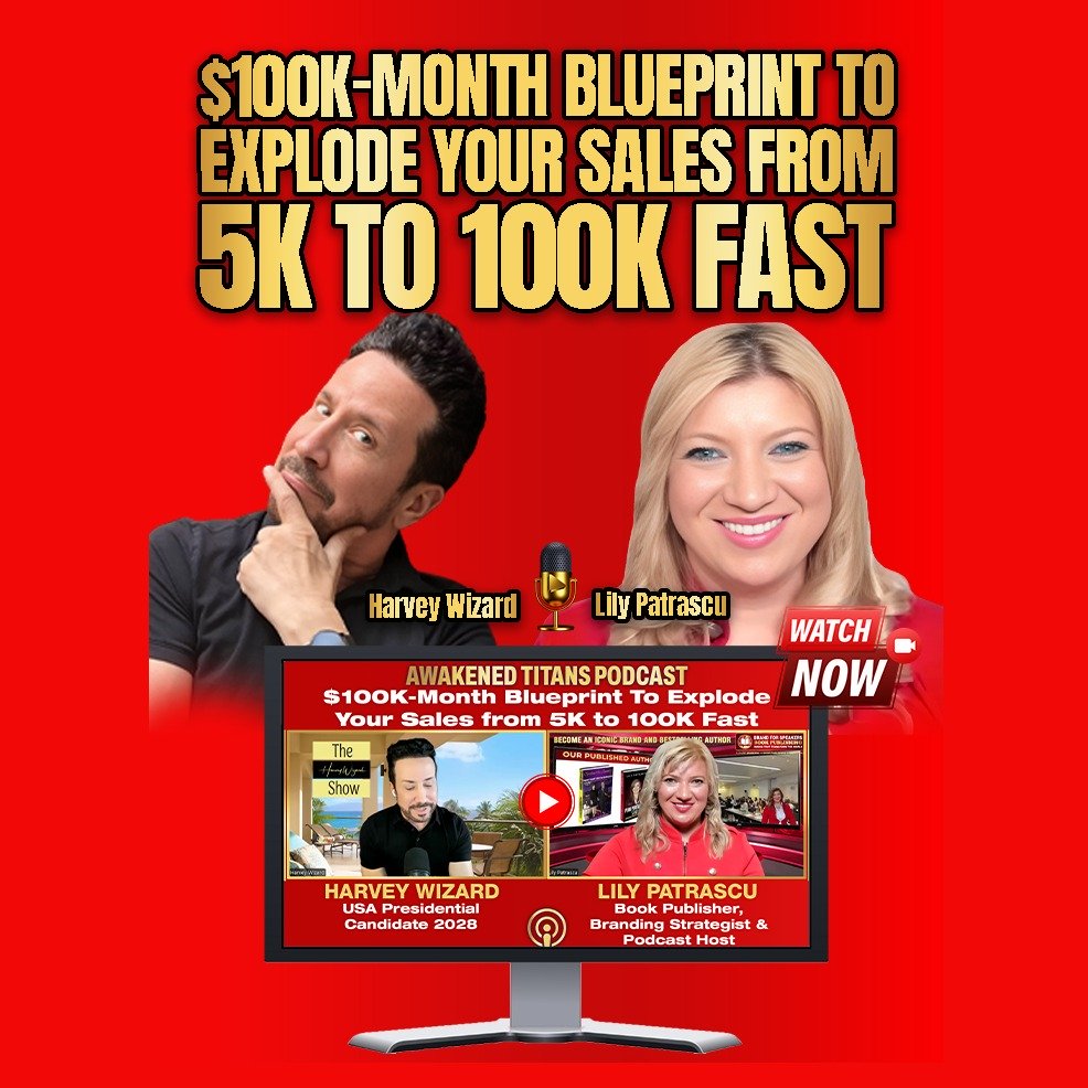 $100K-Month Blueprint To Explode Your Sales from 5K to 100K Fast - Harvey Wizard and Lily Patrascu episode artwork