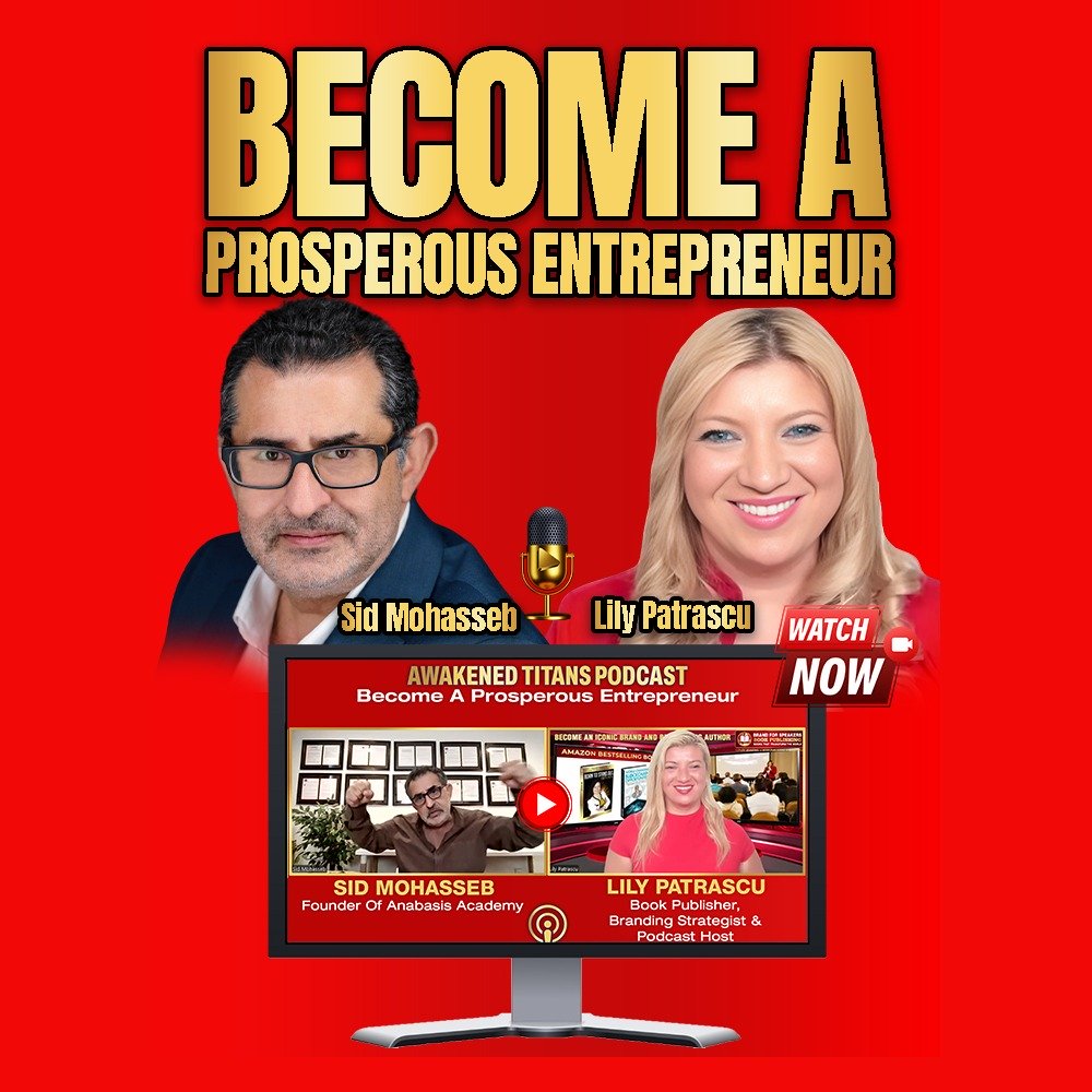 Become A Prosperous Entrepreneur - Sid Mohasseb And Lily Patrascu episode artwork