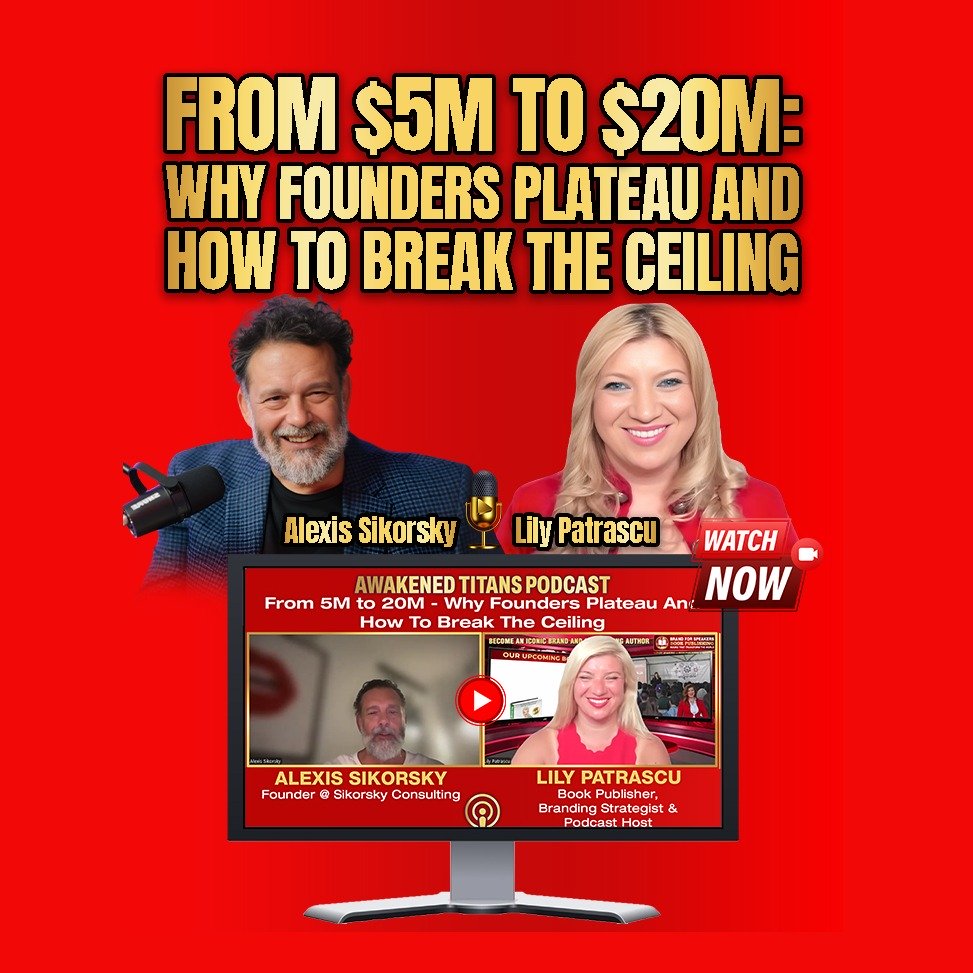From $5M to $20M - Why Founders Plateau And How To Break The Ceiling - Alexis Sikorsky And Lily Patrascu episode artwork