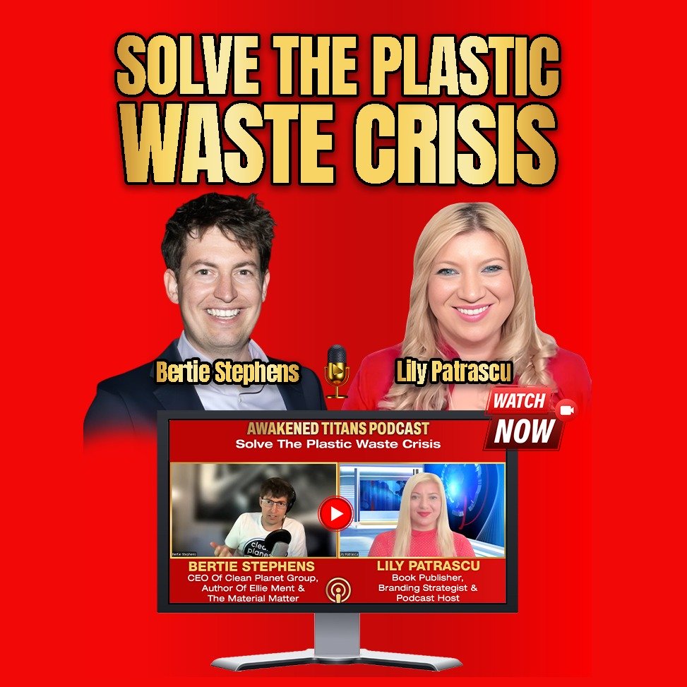 Solve The Plastic Waste Crisis - Bertie Stephens And Lily Patrascu episode artwork