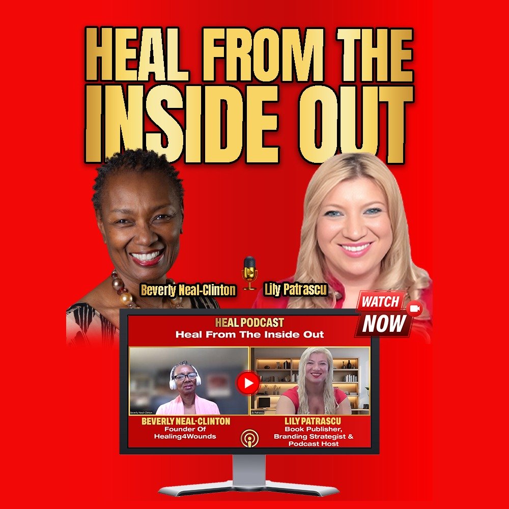 Heal From The Inside Out - Beverly Neal-Clinton and Lily Patrascu episode artwork