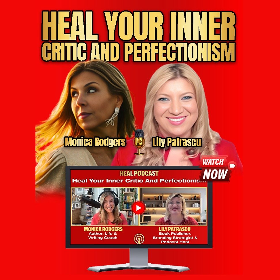 Heal Your Inner Critic And Perfectionism - Monica Rodgers and Lily Patrascu episode artwork
