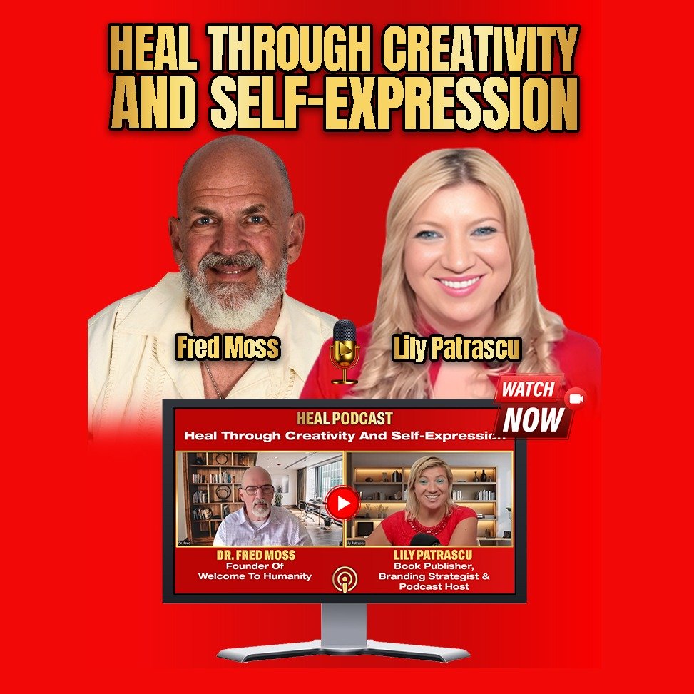 Heal Through Creativity And Self-Expression - Dr. Fred Moss And Lily Patrascu episode artwork