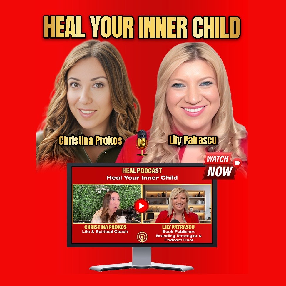 Heal Your Inner Child - Christina Prokos And Lily Patrascu episode artwork