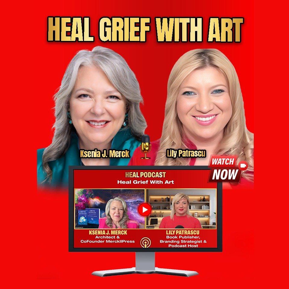 Heal Grief With Art - Ksenia J. Merck and Lily Patrascu episode artwork