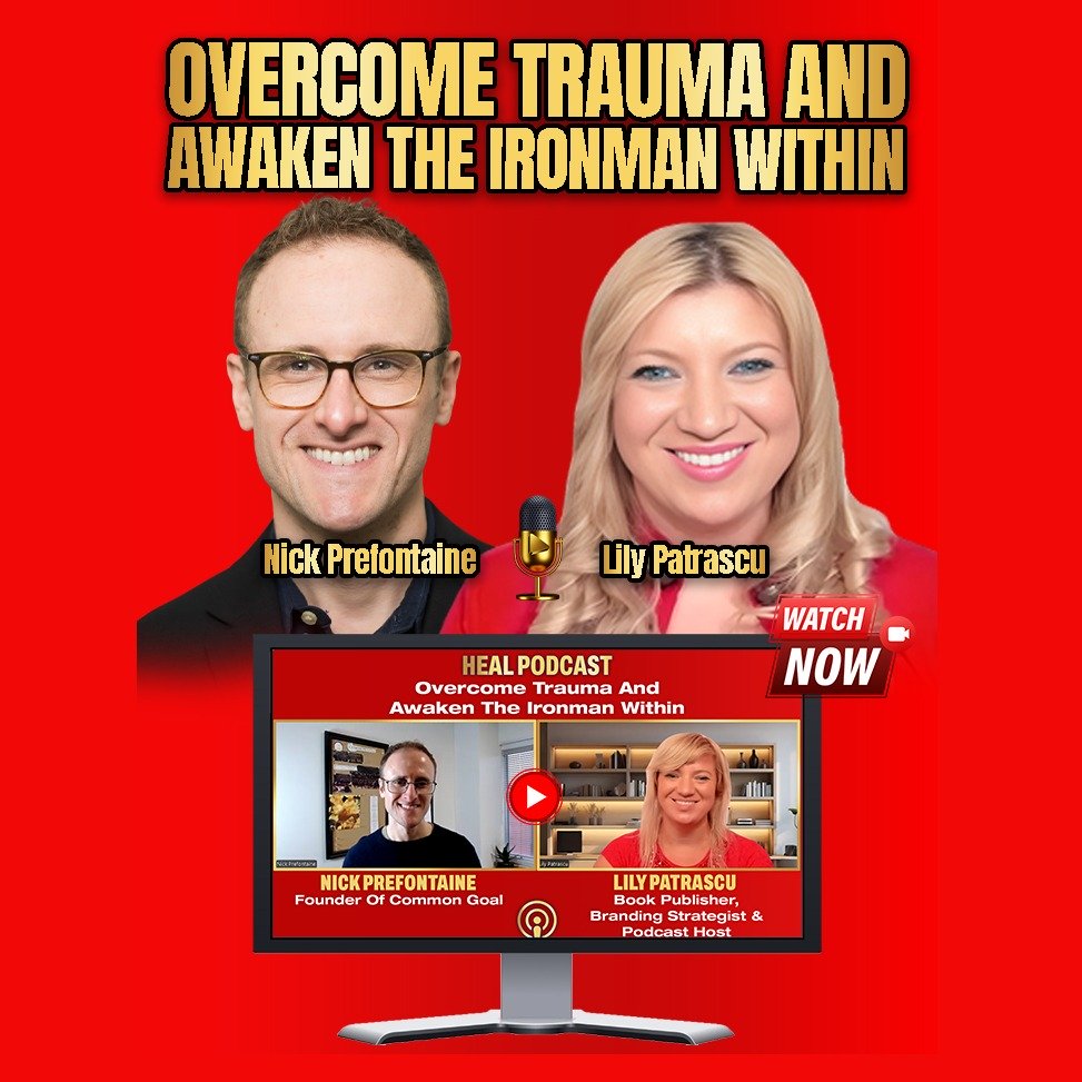 Overcome Trauma And Awaken The Ironman Within - Nick Prefontaine and Lily Patrascu episode artwork