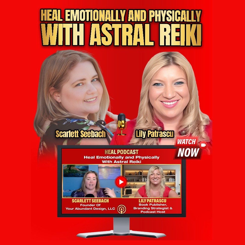 Heal Emotionally and Physically With Astral Reiki - Scarlett Seebach and Lily Patrascu episode artwork