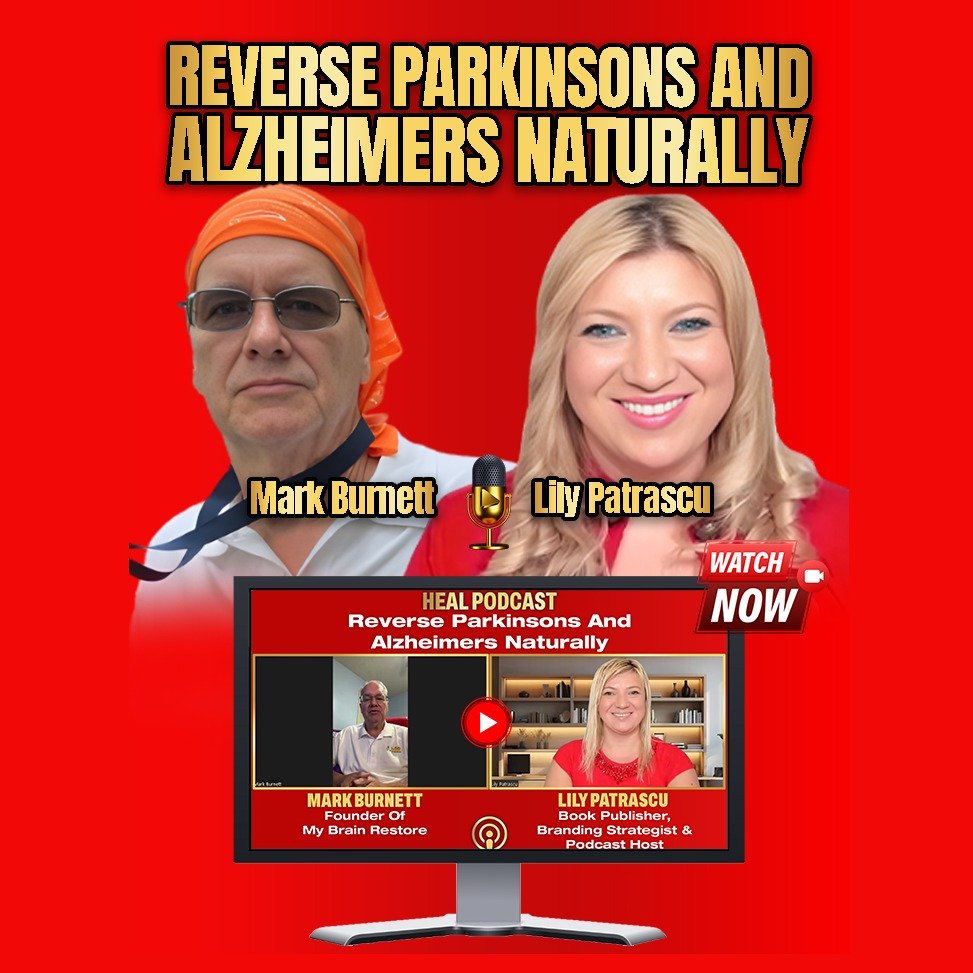 Reverse Parkinsons And Alzheimers Naturally - Mark Burnett and Lily Patrascu episode artwork