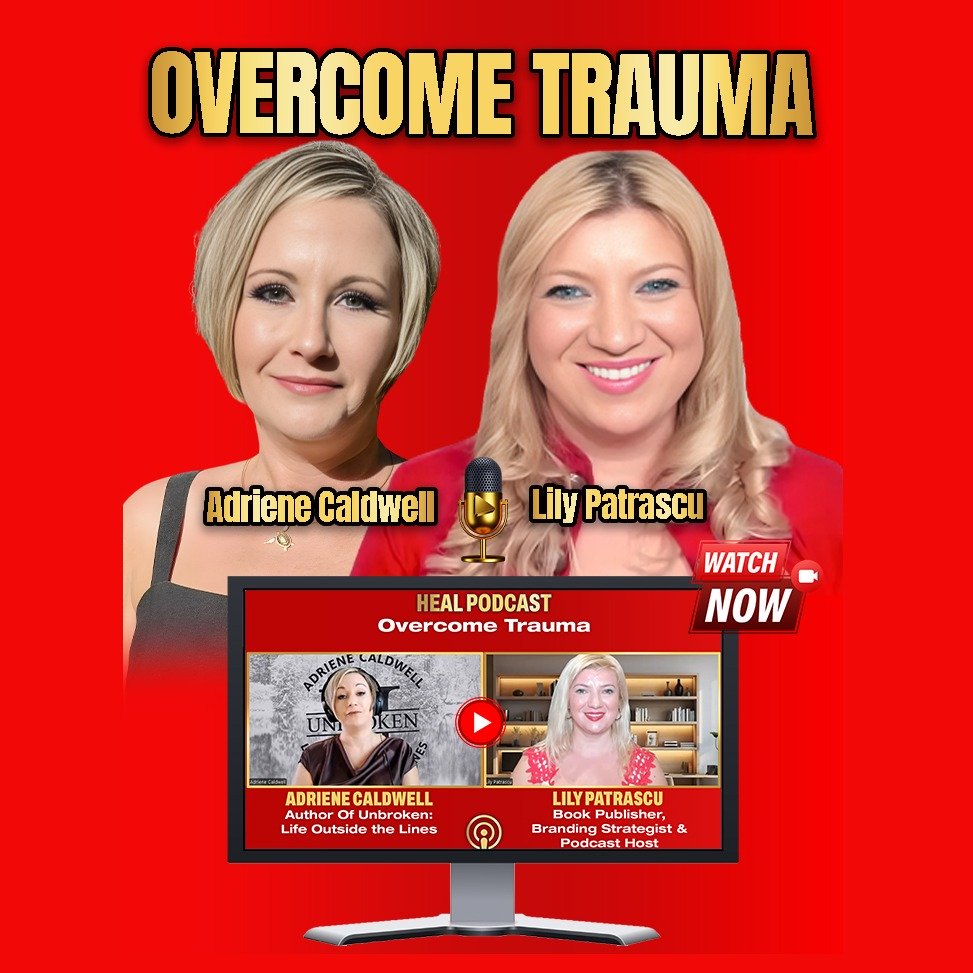 Overcome Trauma - Adriene Caldwell and Lily Patrascu episode artwork