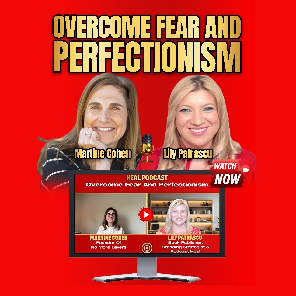Overcome Fear And Perfectionism - Martine Cohen And Lily Patrascu episode artwork