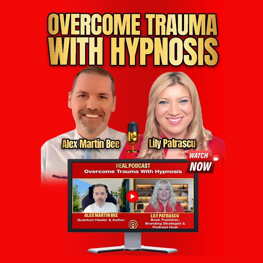 Overcome Trauma With Hypnosis - Alex Martin Bee and Lily Patrascu episode artwork