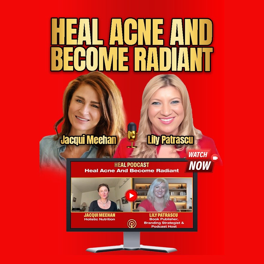 Heal Acne And Become Radiant - Jacqui Meehan and Lily Patrascu episode artwork