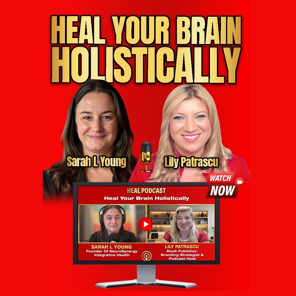 Heal Your Brain Holistically - Dr. Sarah Young and Lily Patrascu episode artwork