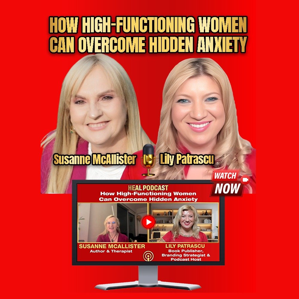 How High-Functioning Women Can Overcome Hidden Anxiety - Susanne McAllister and Lily Patrascu episode artwork