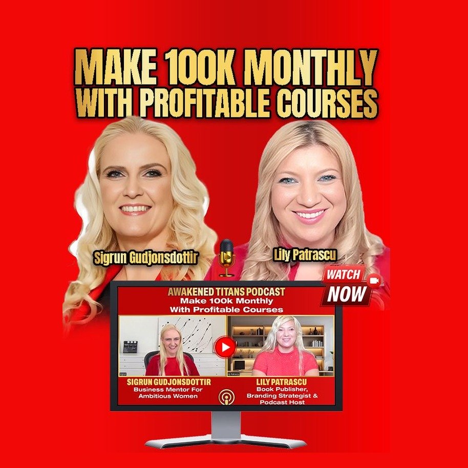Make 100k Monthly With Profitable Courses - Sigrun Gudjonsdottir and Lily Patrascu episode artwork