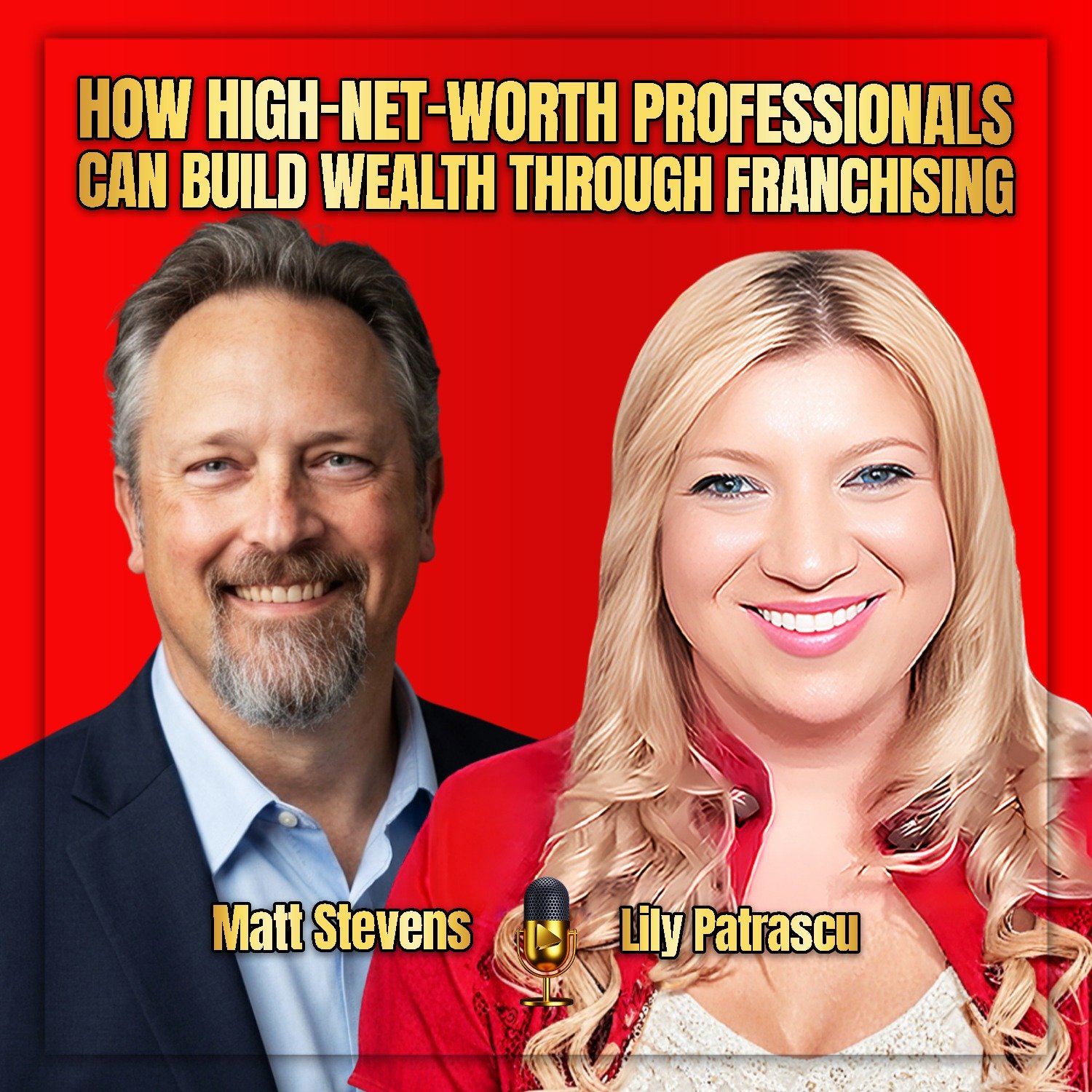 How High-Net-Worth Professionals Can Build Wealth Through Franchising — Matt Stevens and Lily Patrascu