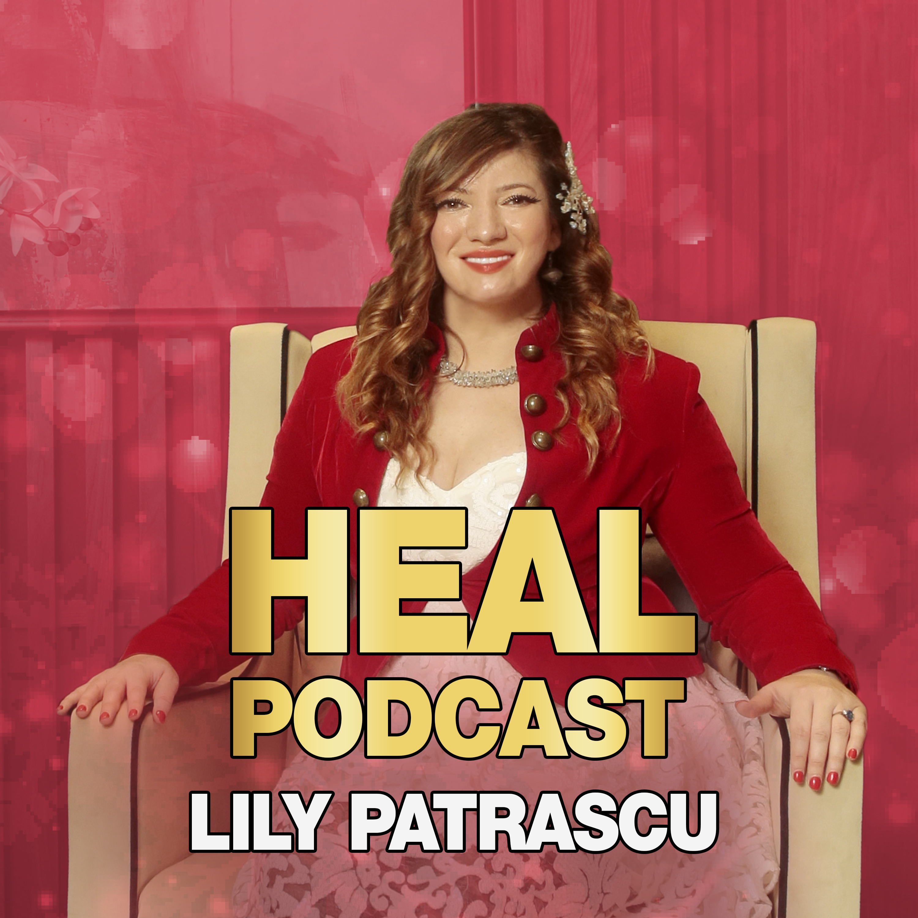 Heal Podcast - Lily Patrascu